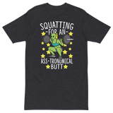 Squatting For An Ass-tronomical Butt Premium Graphic Shirt