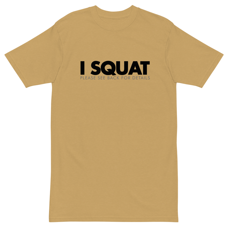 I Squat Premium Graphic Shirt