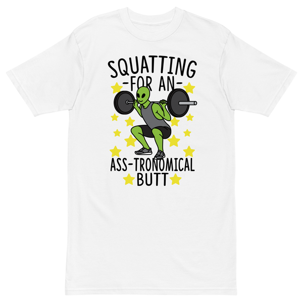 Squatting For An Ass-tronomical Butt Premium Graphic Shirt