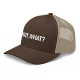 Wait, What? Trucker Hat