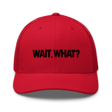 Wait, What? Trucker Hat
